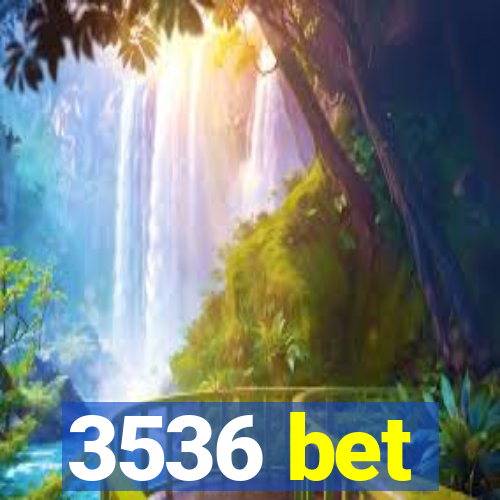 3536 bet